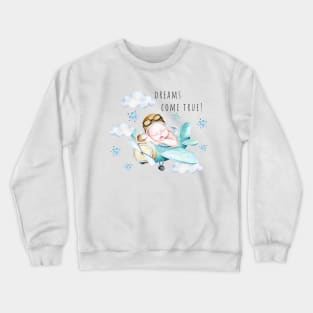 Dreams  come true! Crewneck Sweatshirt